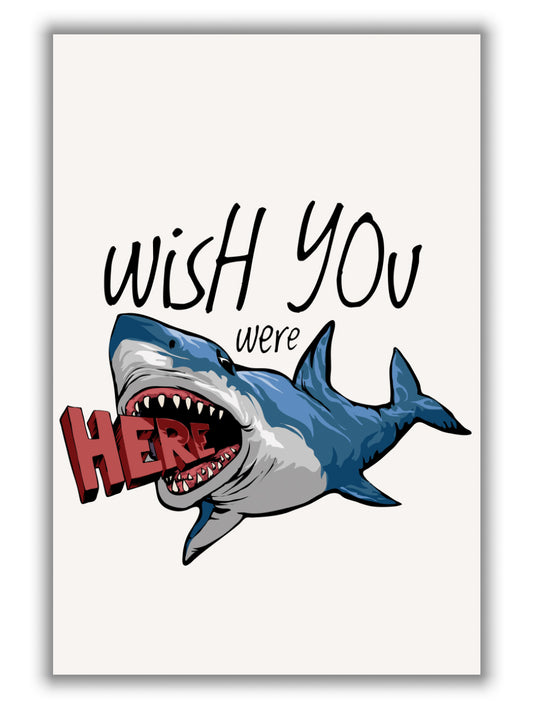 Wish you were here Shark